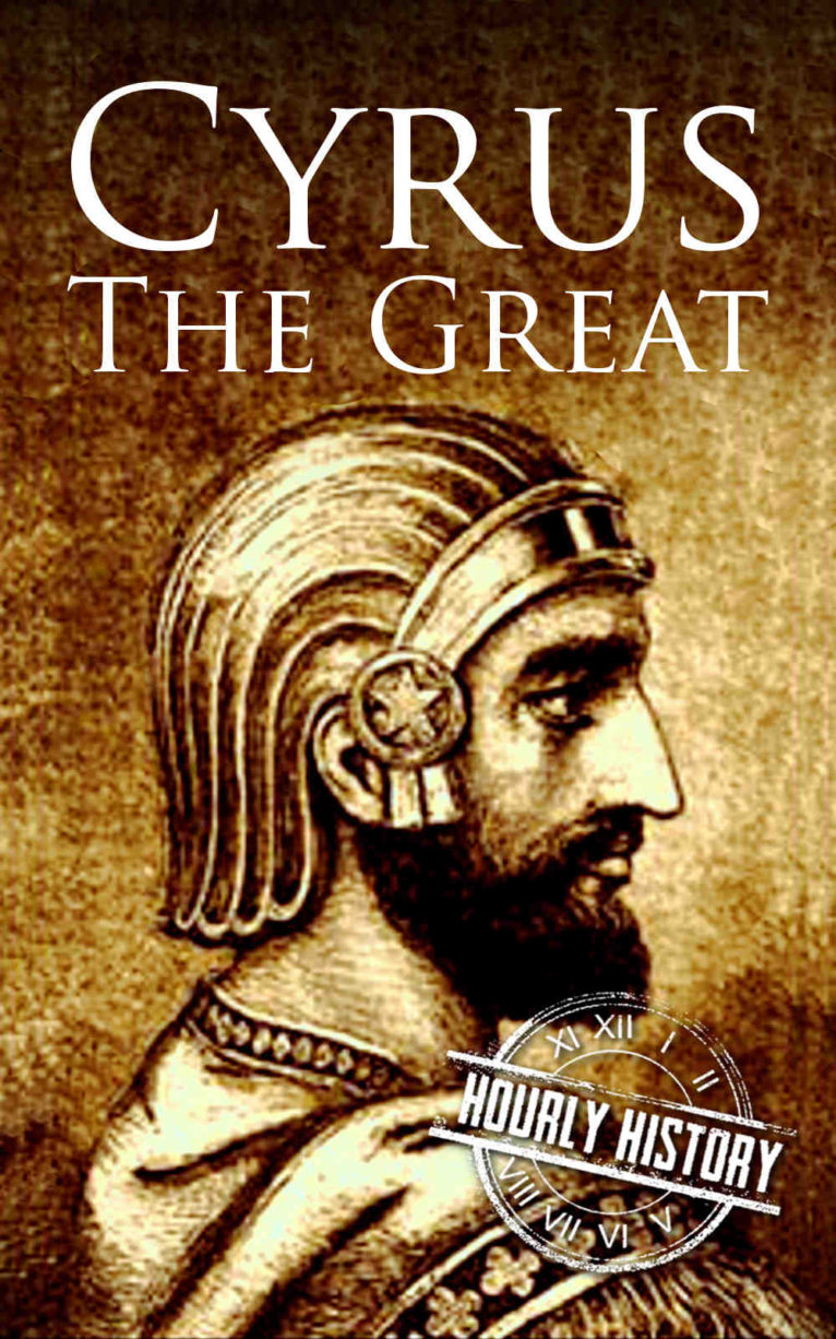 Cyrus The Great | Timeline, Facts & Biography | #1 Source Of History Books