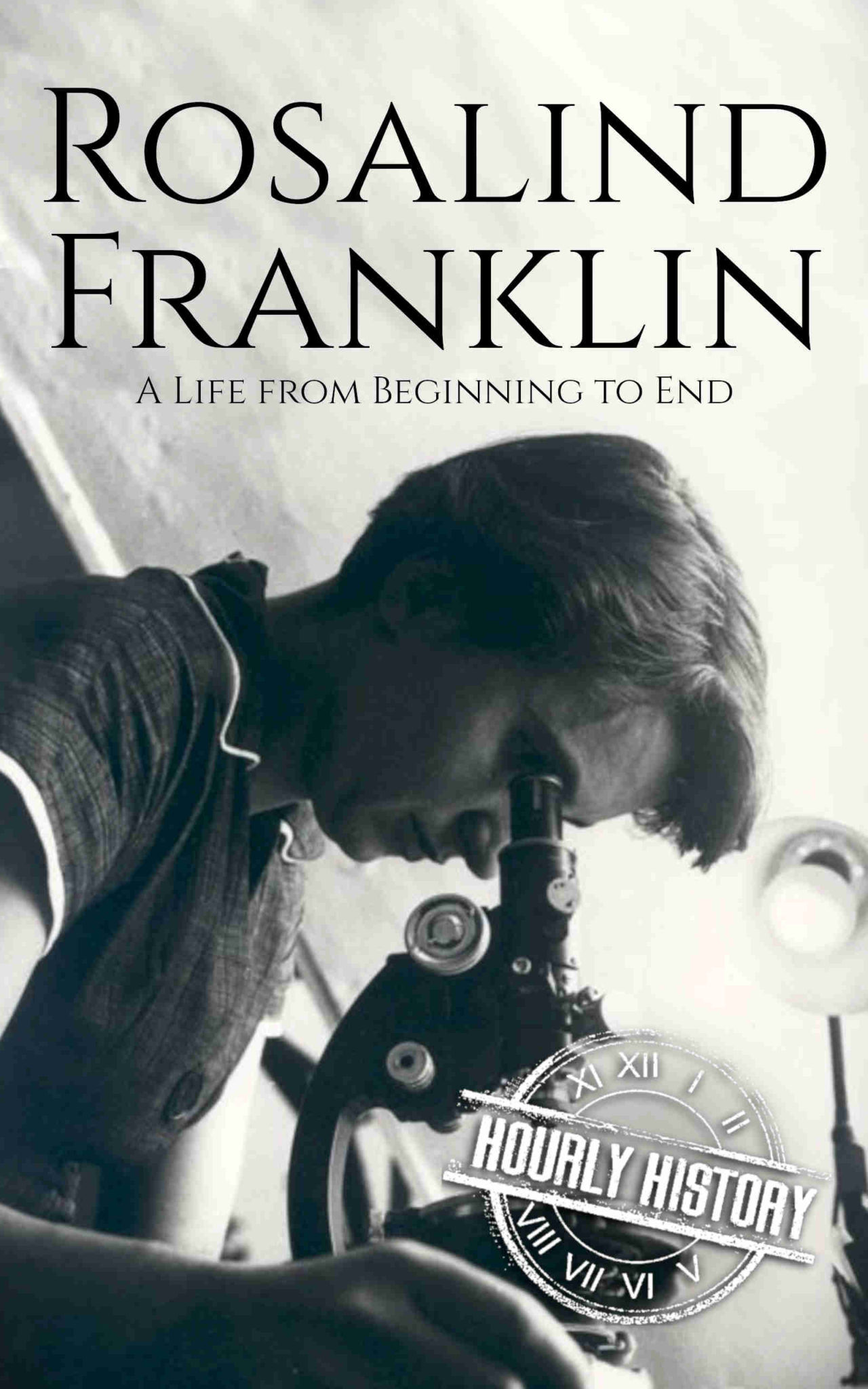 Rosalind Franklin | Biography & Facts | #1 Source Of History Books