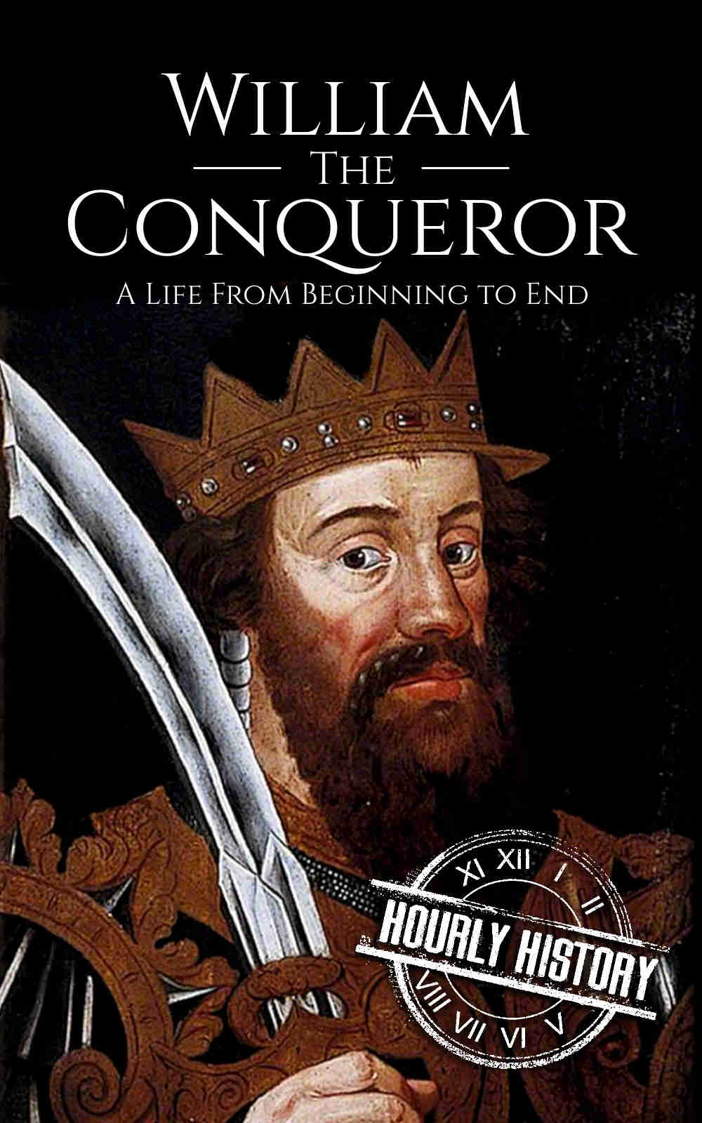 William the Conqueror Biography Facts #1 Source of History Books